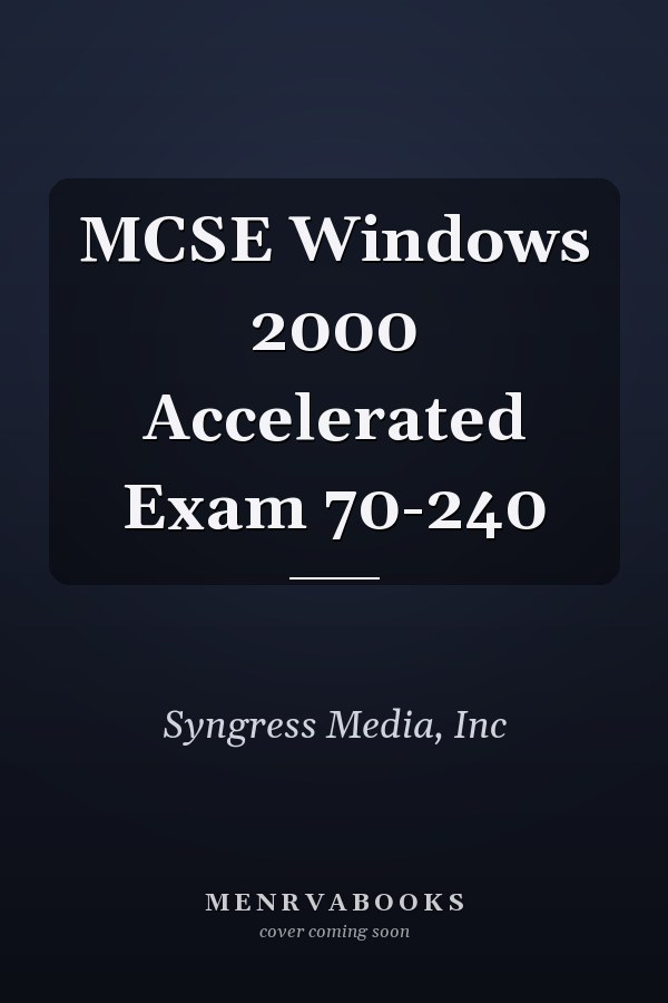 MCSE Windows 2000 Accelerated Exam 70-240