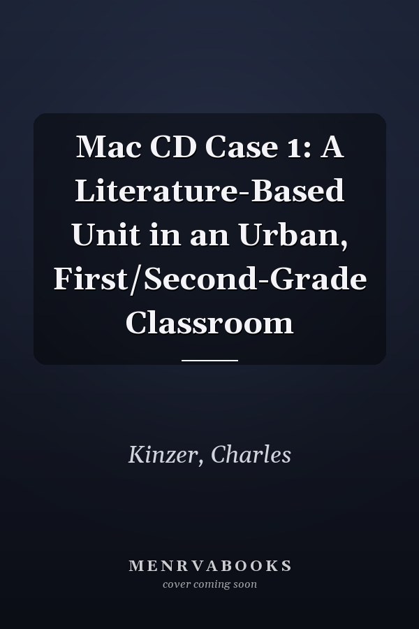 Mac CD Case 1: A Literature-Based Unit in an Urban, First/Second-Grade Classroom