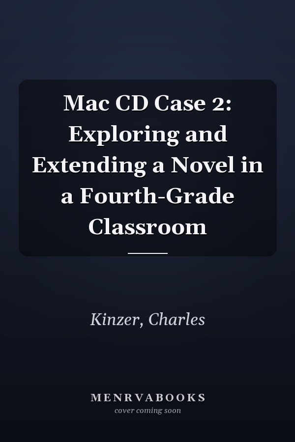 Mac CD Case 2: Exploring and Extending a Novel in a Fourth-Grade Classroom