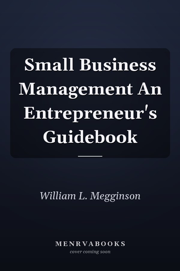 Small Business Management An Entrepreneur's Guidebook