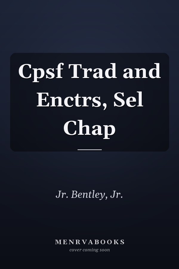 Cpsf Trad and Enctrs, Sel Chap