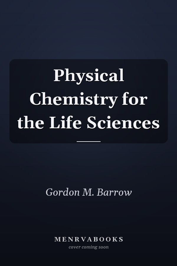 Physical Chemistry for the Life Sciences