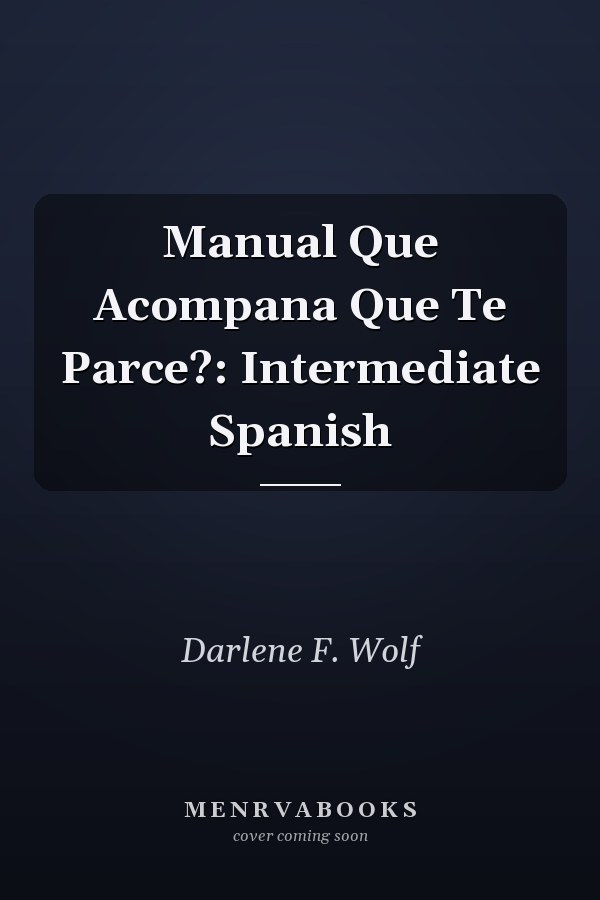 Manual Que Acompana Que Te Parce?: Intermediate Spanish