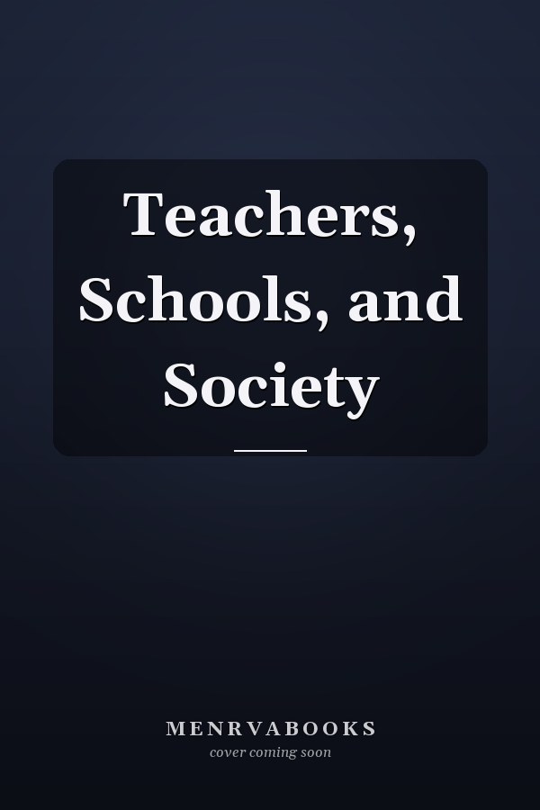 Teachers, Schools, and Society