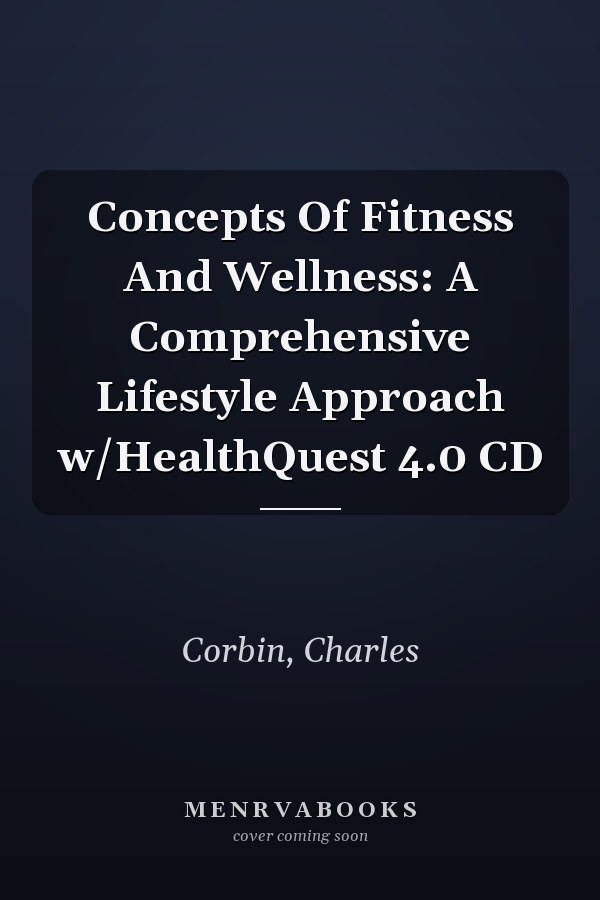 Concepts Of Fitness And Wellness: A Comprehensive Lifestyle Approach w/HealthQuest 4.0 CD