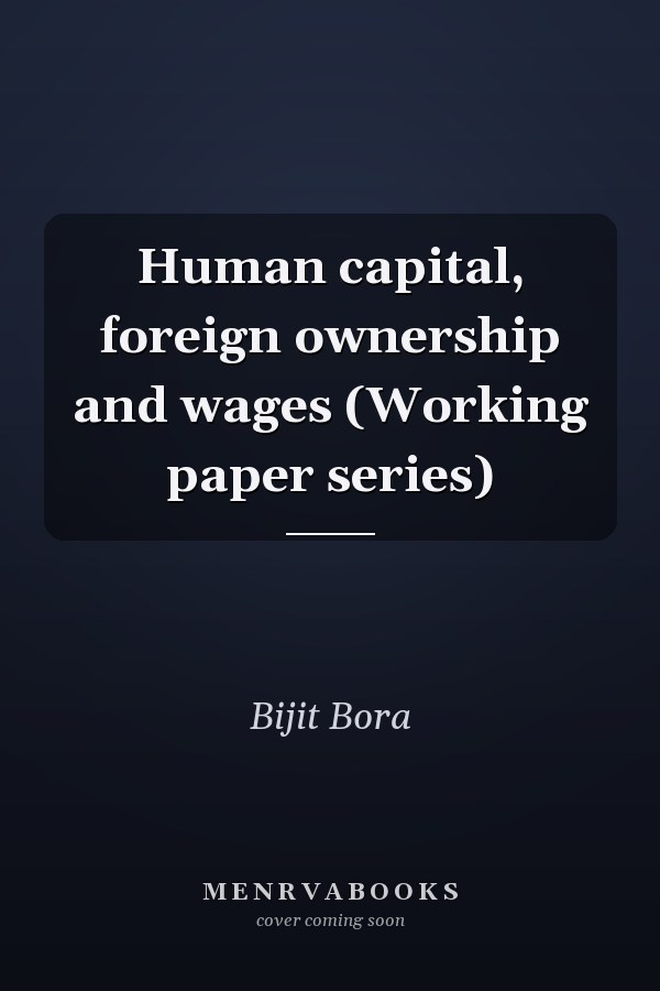 Human capital, foreign ownership and wages (Working paper series)