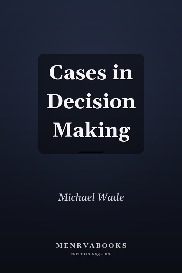 Cases in Decision Making