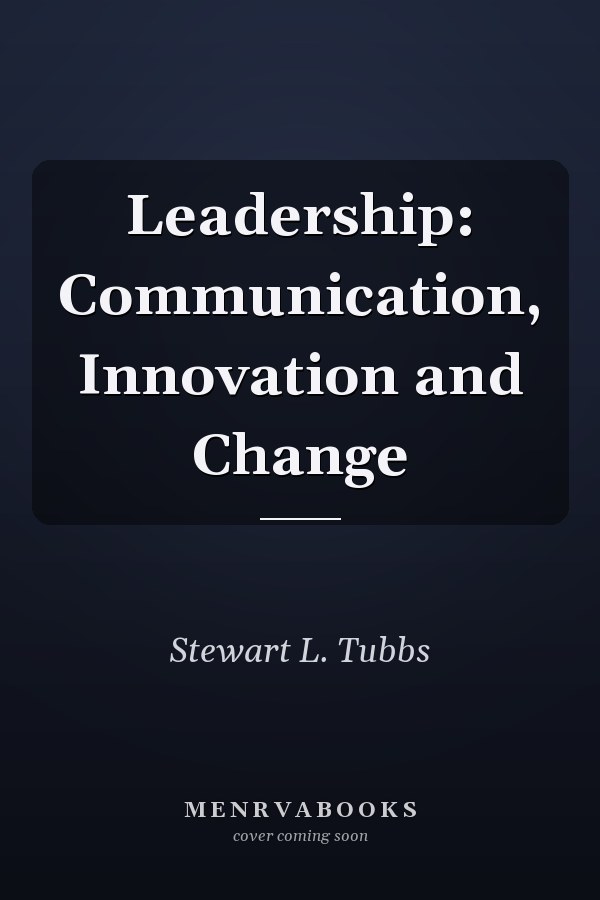 Leadership: Communication, Innovation and Change