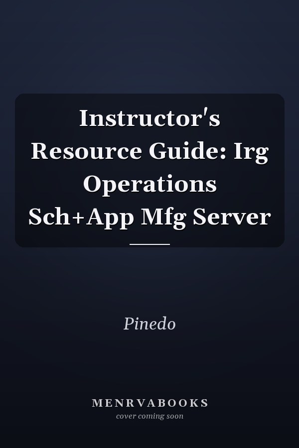 Instructor's Resource Guide: Irg Operations Sch+App Mfg Server