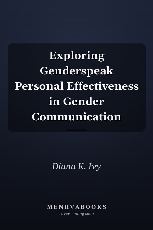 Exploring Genderspeak Personal Effectiveness in Gender Communication