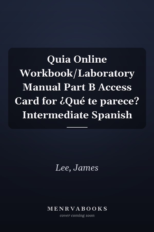 Quia Online Workbook/Laboratory Manual Part B Access Card for ¿Qué te parece? Intermediate Spanish
