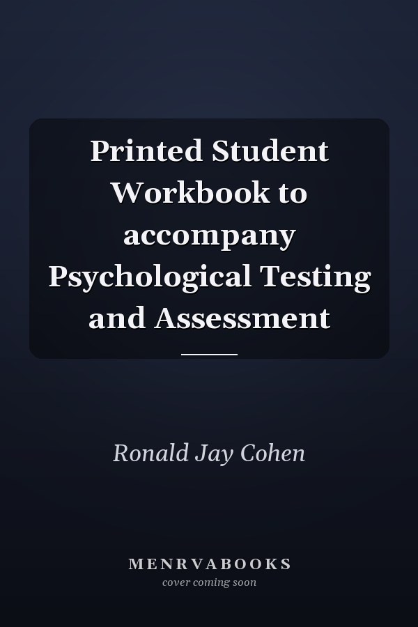 Printed Student Workbook to accompany Psychological Testing and Assessment