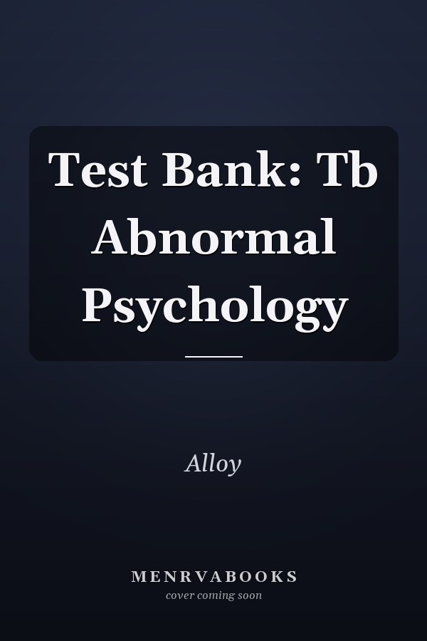 Test Bank: Tb Abnormal Psychology