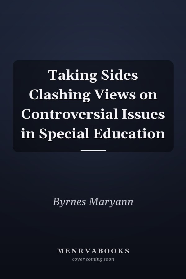 Taking Sides Clashing Views on Controversial Issues in Special Education
