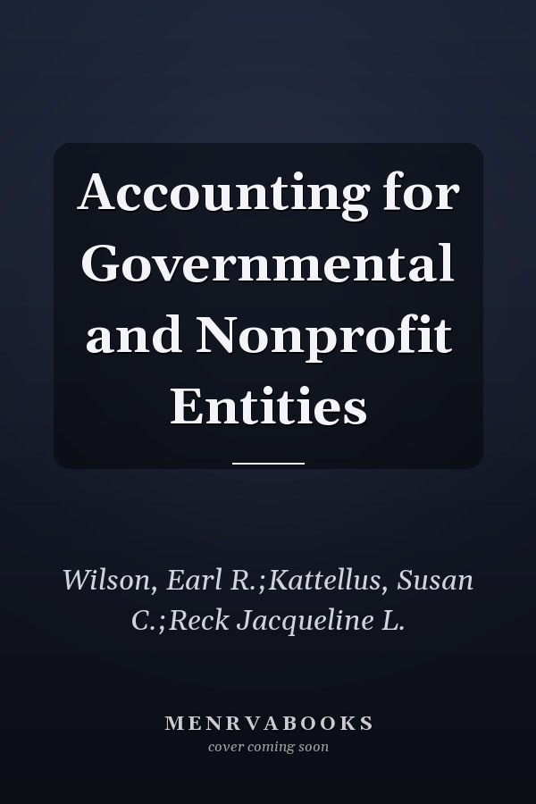Accounting for Governmental and Nonprofit Entities