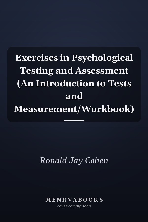 Exercises in Psychological Testing and Assessment (An Introduction to Tests and Measurement/Workbook)