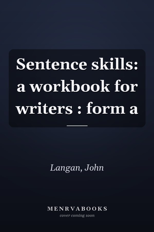Sentence skills: a workbook for writers : form a