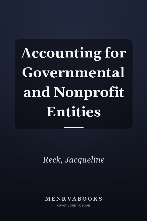 Accounting for Governmental and Nonprofit Entities