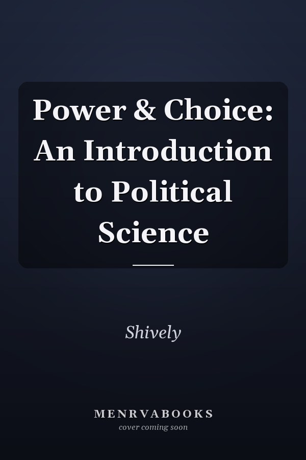 Power & Choice: An Introduction to Political Science