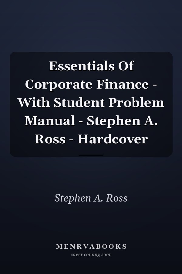 Essentials Of Corporate Finance - With Student Problem Manual - Stephen A. Ross - Hardcover