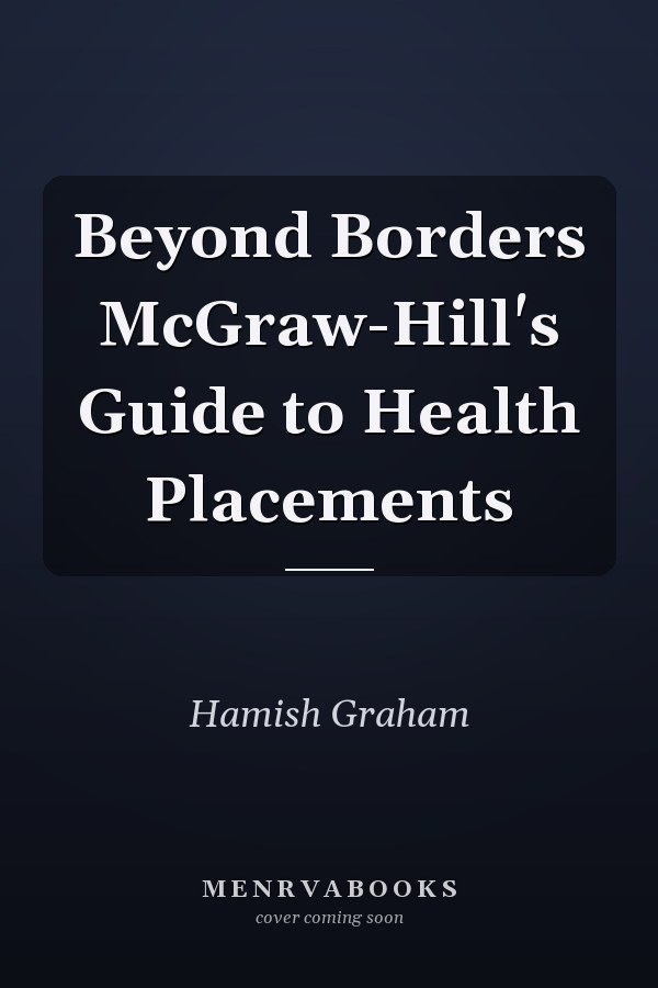 Beyond Borders McGraw-Hill's Guide to Health Placements