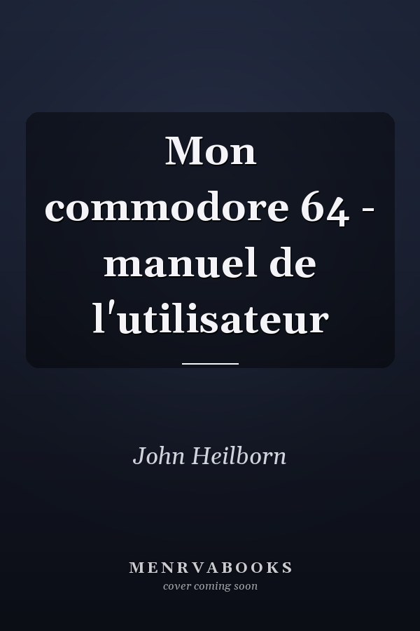 Mon commodore 64 - manuel de l'utilisateur