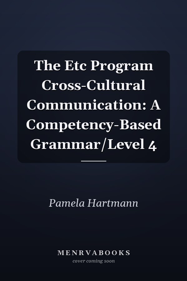 The Etc Program Cross-Cultural Communication: A Competency-Based Grammar/Level 4