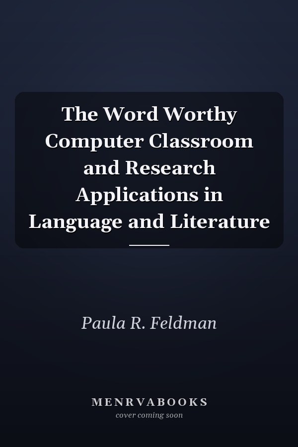The Word Worthy Computer Classroom and Research Applications in Language and Literature