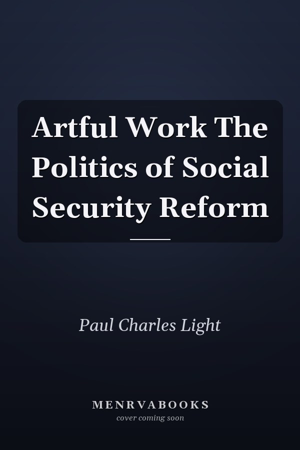 Artful Work The Politics of Social Security Reform