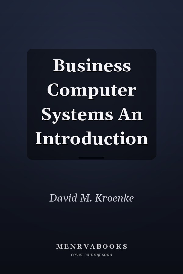 Business Computer Systems An Introduction