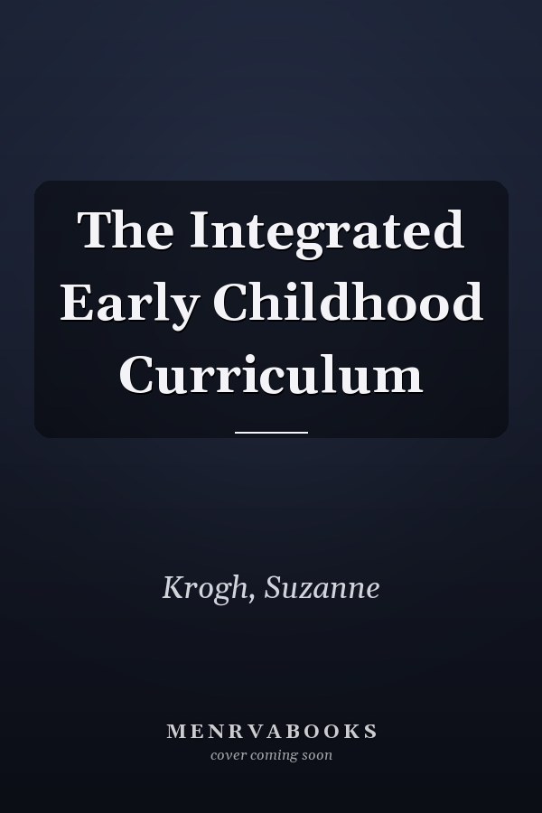 The Integrated Early Childhood Curriculum