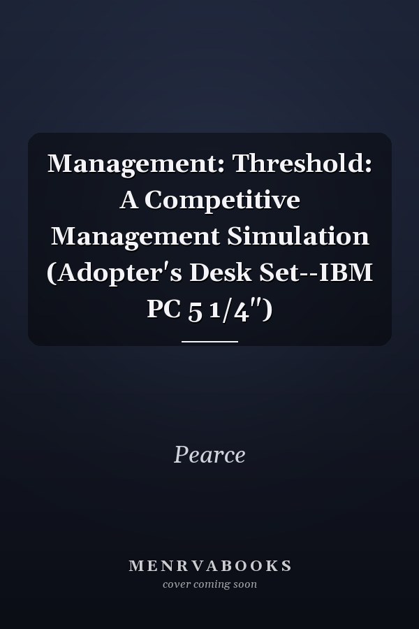 Management: Threshold: A Competitive Management Simulation (Adopter's Desk Set--IBM PC 5 1/4")
