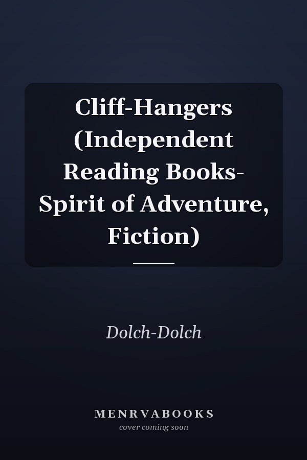 Cliff-Hangers (Independent Reading Books- Spirit of Adventure, Fiction)