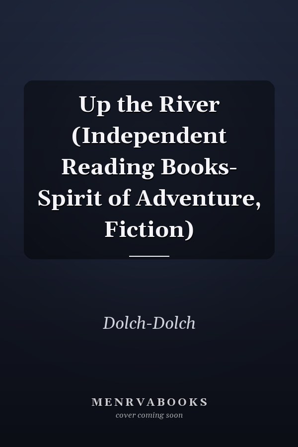 Up the River (Independent Reading Books- Spirit of Adventure, Fiction)