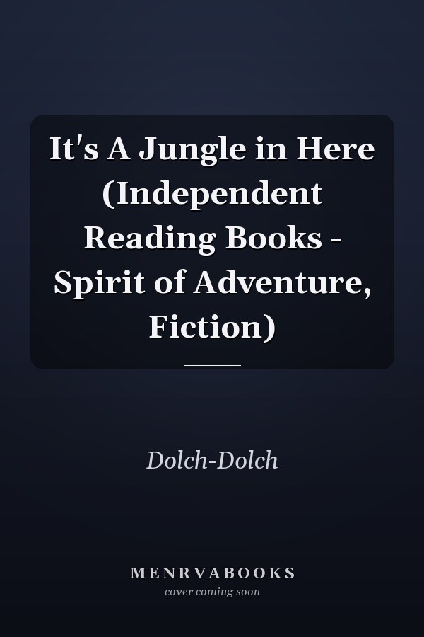 It's A Jungle in Here (Independent Reading Books - Spirit of Adventure, Fiction)