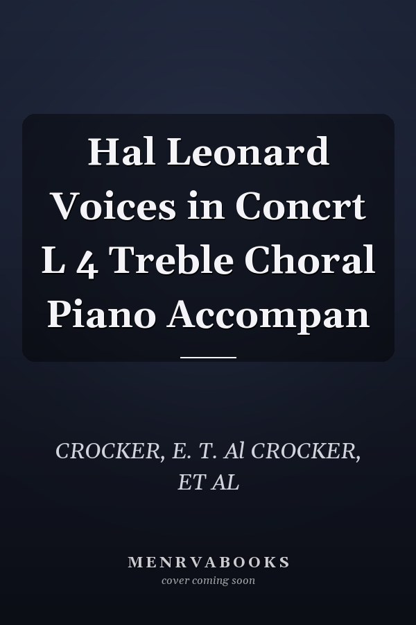 Hal Leonard Voices in Concrt L 4 Treble Choral Piano Accompan