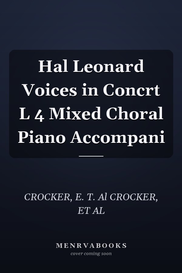 Hal Leonard Voices in Concrt L 4 Mixed Choral Piano Accompani