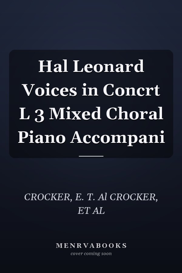 Hal Leonard Voices in Concrt L 3 Mixed Choral Piano Accompani