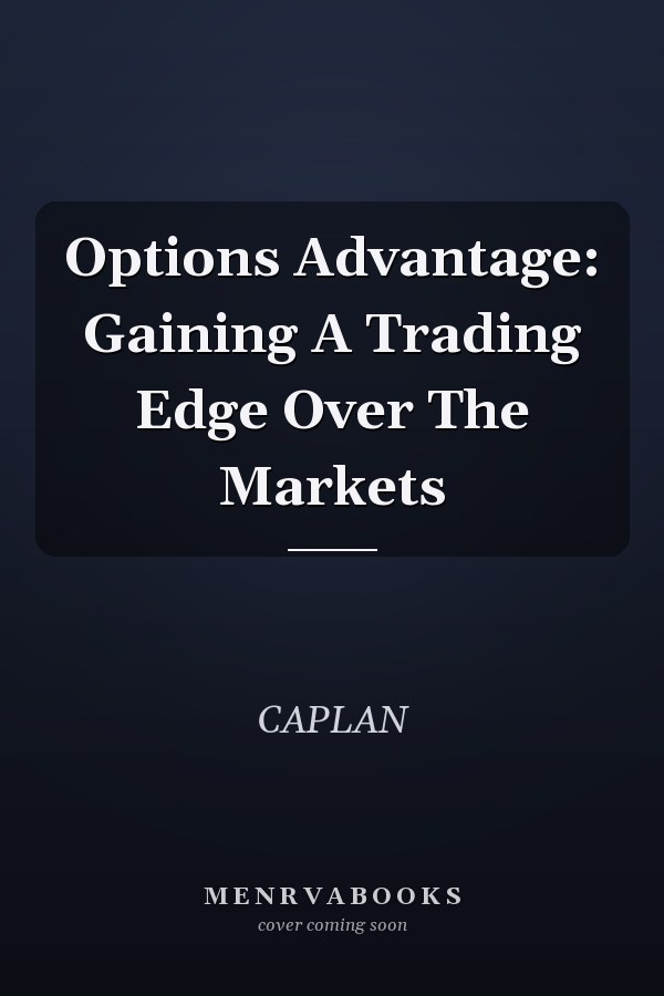 Options Advantage: Gaining A Trading Edge Over The Markets