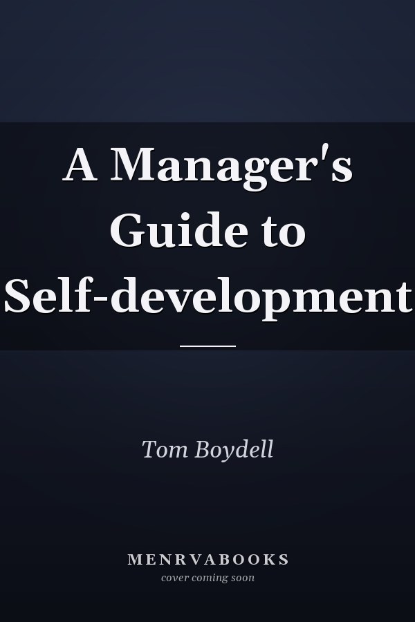 A Manager's Guide to Self-development
