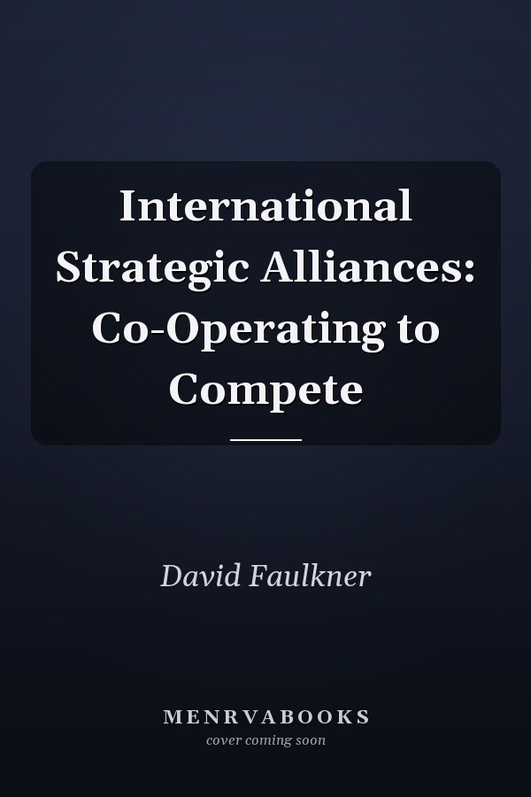 International Strategic Alliances: Co-Operating to Compete