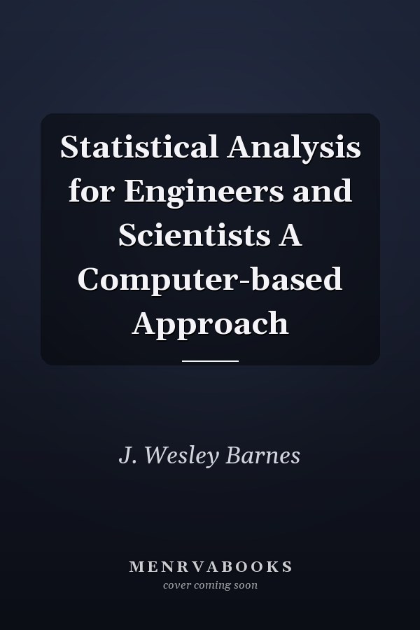 Statistical Analysis for Engineers and Scientists A Computer-based Approach