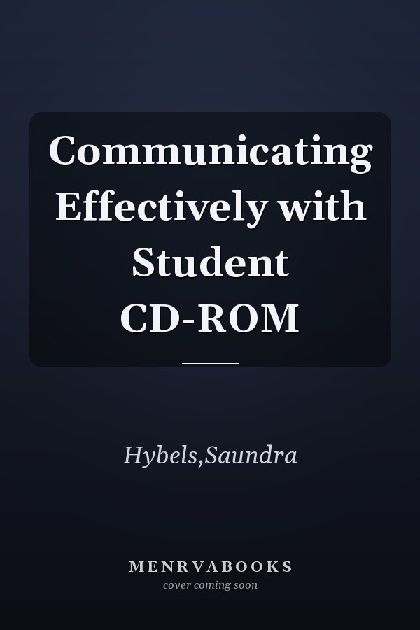 Communicating Effectively with Student CD-ROM