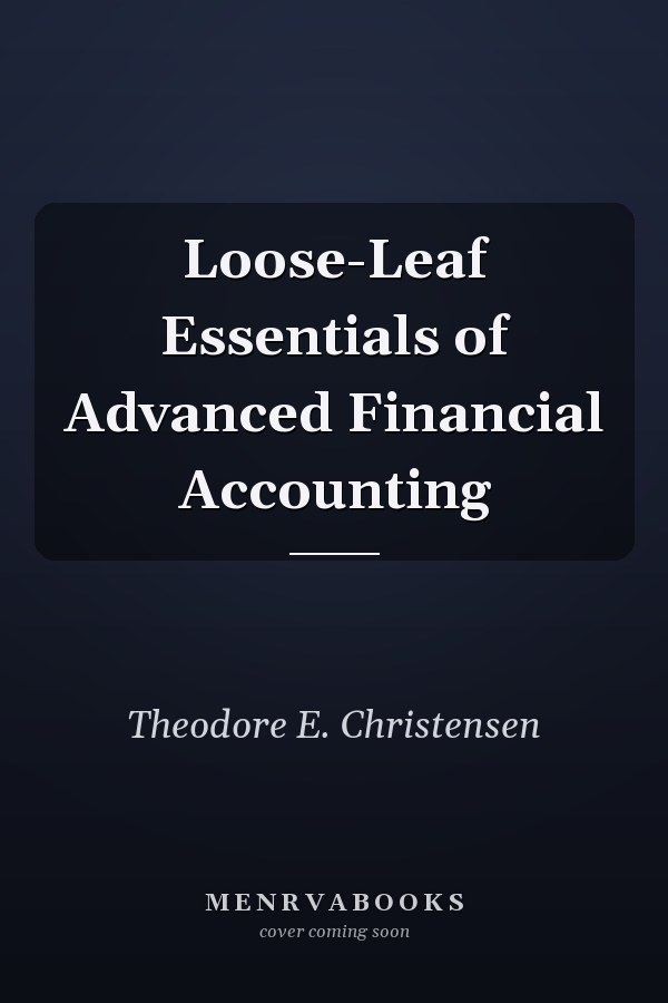 Loose-Leaf Essentials of Advanced Financial Accounting