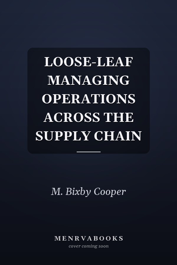 LOOSE-LEAF MANAGING OPERATIONS ACROSS THE SUPPLY CHAIN