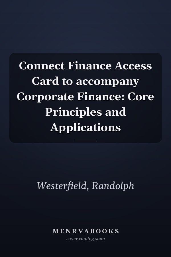 Connect Finance Access Card to accompany Corporate Finance: Core Principles and Applications