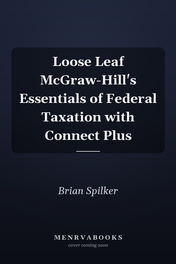 Loose Leaf McGraw-Hill's Essentials of Federal Taxation with Connect Plus
