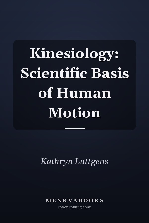 Kinesiology: Scientific Basis of Human Motion