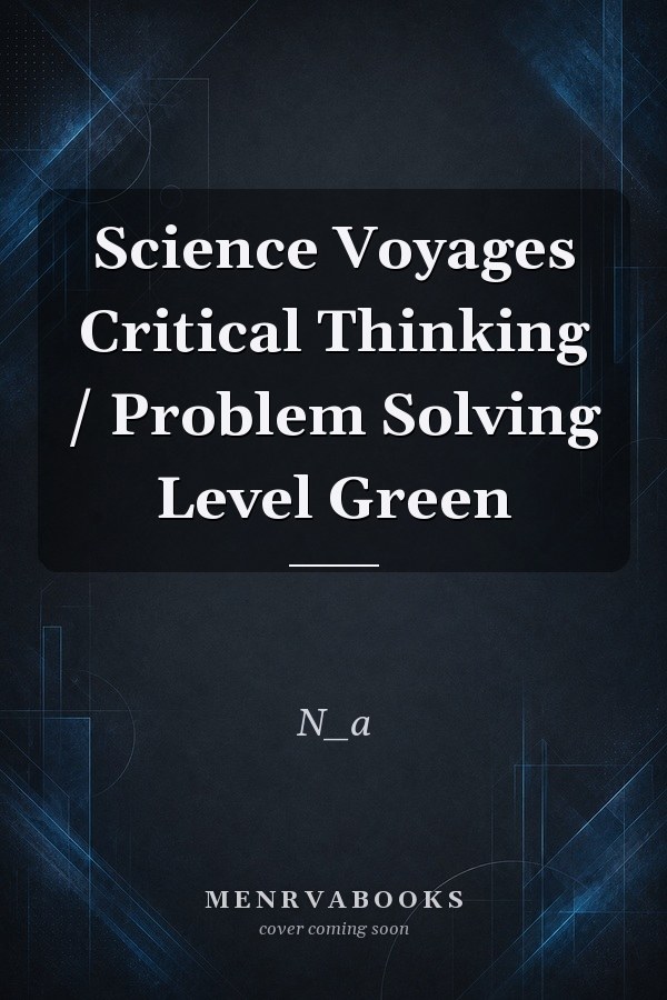 Science Voyages Critical Thinking / Problem Solving Level Green