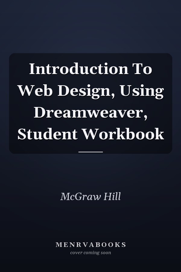 Introduction To Web Design, Using Dreamweaver, Student Workbook